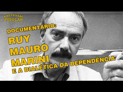 Documentário: Ruy Mauro Marini e a dialética da dependência