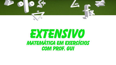 EXTENSIVO 2017 | Matemática em Exercícios - Prof. Gui