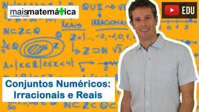 Conjuntos Numéricos: Números Irracionais e Reais (Aula 3 de 4)