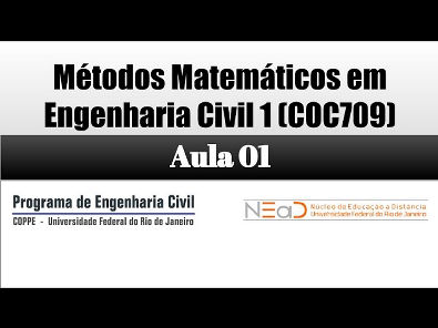 Aula 01 - Métodos Matemáticos em Engenharia Civil I (COC709)