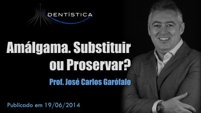 Aula 37 - Amálgama - Substituir ou Proservar?