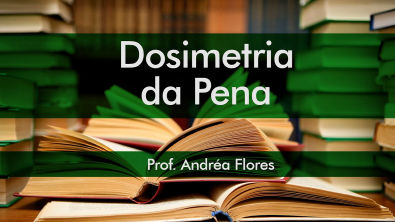 Dosimetria da Pena - Profª Andréa Flores