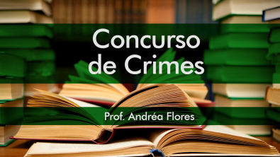 Concurso de Crimes - Profª Andréa Flores