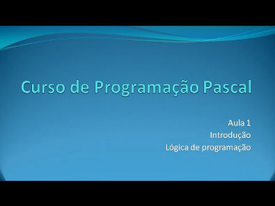 Programação Pascal - Aula 1 Introdução