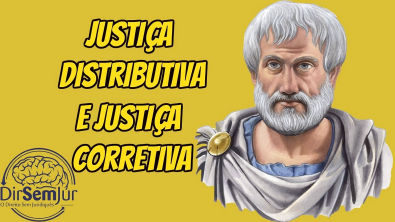 Aristóteles: justiça distributiva e justiça corretiva (Ética a Nicômaco). Direito e Filosofia