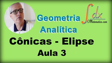 Grings - Geometria Analítica - Cônicas -  Elipse - Aula 3