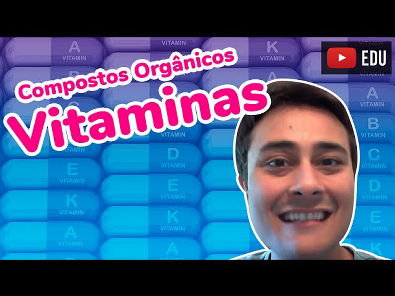Vitaminas - Compostos Orgânicos - Prof. Paulo Jubilut