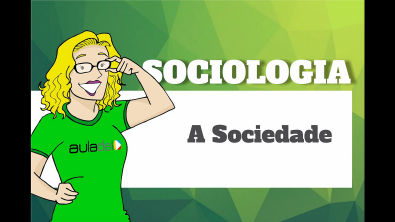 Sociologia - A Sociedade