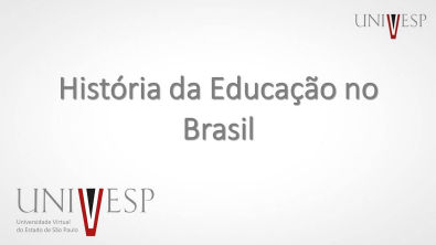 História da Educação no Brasil - Aula 1 - Introdução à disciplina