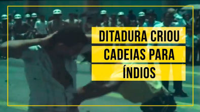 Ditadura criou cadeias para índios com trabalhos forçados e torturas