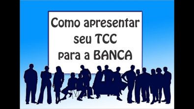 Como apresentar o TCC para a banca parte 1