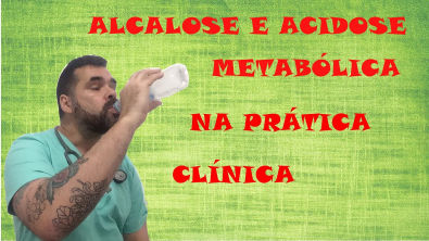 Alcalose e Acidose Metabólica na Prática Clínica
