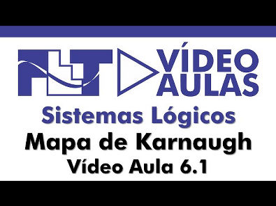 Sistemas Lógicos - Mapa de Karnaugh - Parte 1 - Vídeo Aula 6.1