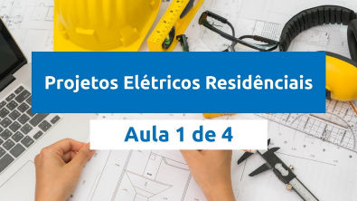 Projetos Elétricos Residenciais - palestra 1 de 4