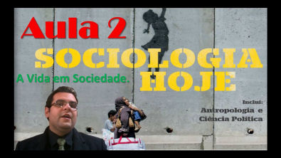 A vida em Sociedade - Indivíduo e Sociedade - Aula 2 - Sociologia