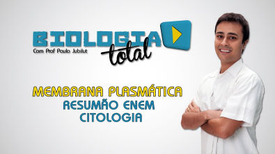Membrana Plasmática - Resumão Citologia - Prof. Paulo Jubilut