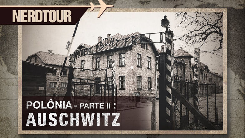 Auschwitz - Campo de concentração Nazista na Polônia | Nerdtour