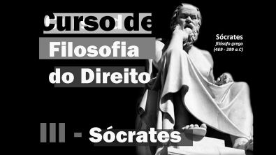 Curso de Filosofia do Direito - Aula 3 - Sócrates