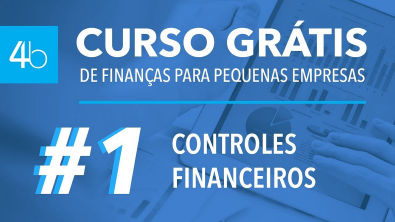 Curso Grátis Gestão Financeira para Pequenas Empresas - Aula 1 Controles Financeiros