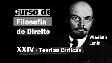 Curso de Filosofia do Direito - Aula 24 - Teorias Críticas - Lenin