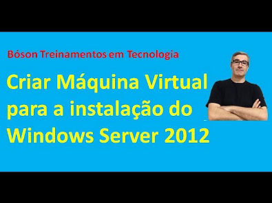 1 - Windows Server 2012 - Criar Máquina Virtual para Instalação