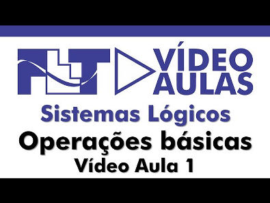 Sistema Lógicos - Operações básicas - Vídeo Aula 01