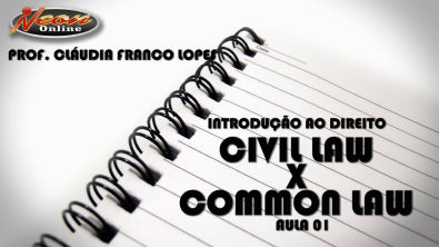 INTRODUÇÃO AO DIREITO - CIVIL LAW X COMMON LAW PROF. CLÁUDIA FRANCO LOPES