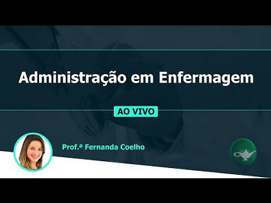 Administração em Enfermagem | Prof.ª Fernanda Coelho | 19/06 às 19h