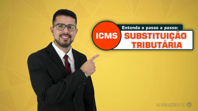 Entenda Sobre o ICMS-SUBSTITUIÇÃO TRIBUTÁRIA. Vídeo 1/2: Principais conceitos aplicáveis
