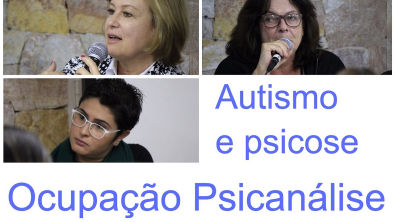 Ocupação Psicanálise: Interrogações sobre a diferenciação entre autismos e psicoses