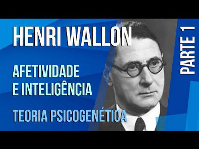 HENRI WALLON (1) - AFETIVIDADE E INTELIGÊNCIA | TEORIA PSICOGENÉTICA