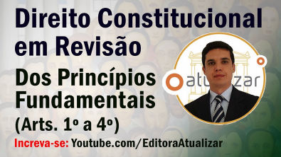 Revisão de Direito Constitucional - Princípios Fundamentais (Arts. 1º ao 4º)