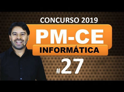 Concurso PM CE 2019 - Aula 27 - Polícia Militar Ceará