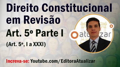 Revisão de Direito Constitucional - Art. 5º Parte I (Art. 5º, I a XXXI)