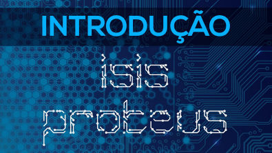 Introdução - ISIS Proteus