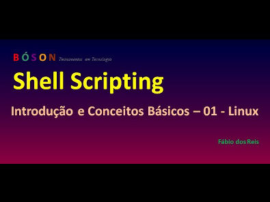 Shell Scripting - Introdução e Conceitos Básicos - 01 - Linux