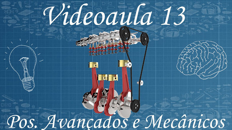 Videoaula 13 - Solidworks - Posicionamentos Avançados e Mecânicos