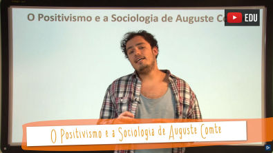 Aula 44 - Sociologia - O Positivismo e a Sociologia de Auguste Comte