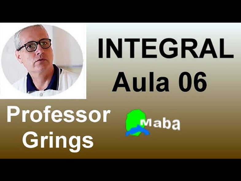 INTEGRAL - MÉTODO DA SUBSTITUIÇÃO - AULA 06 - Professor Grings