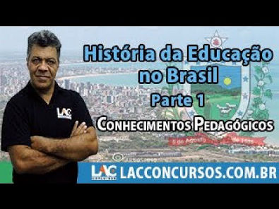 SEE PB 2017- Conhecimentos Pedagógicos - História da Educação no Brasil - Parte 1