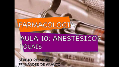 Curso de Farmacologia: Aula 10 - Anestésicos locais - Características