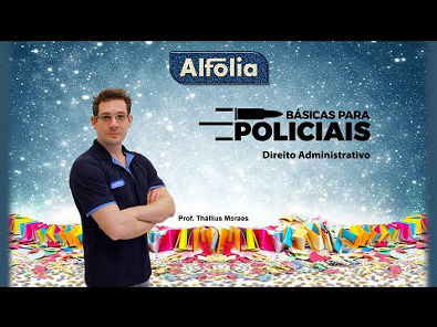 Aula de Direito Administrativo - Ao Vivo - Prof Thállius Moraes | Básicas para Policiais