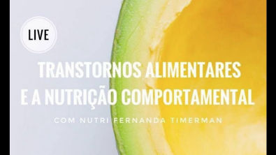 Transtornos Alimentares & Nutrição Comportamental | com Fernanda Timerman