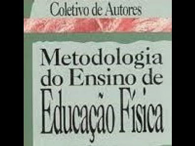 Resumão de Livro - Metodologia do Ensino de Educação Física (coletivo de autores)