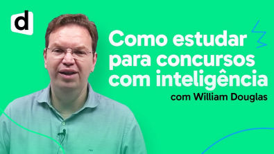 COMO ESTUDAR PARA CONCURSOS COM INTELIGÊNCIA | WILLIAM DOUGLAS | DESCOMPLICA CONCURSOS