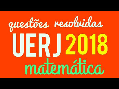 Questões Matemática UERJ 2018 - 1° exame de qualificação