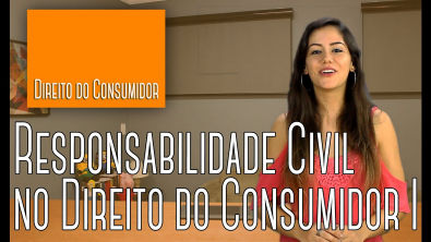Direito do Consumidor #03 - Responsabilidade Civil no Código de Defesa do Consumidor I