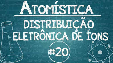 Química Simples #20 - [ATOMÍSTICA] - Distribuição Eletrônica DE ÍONS