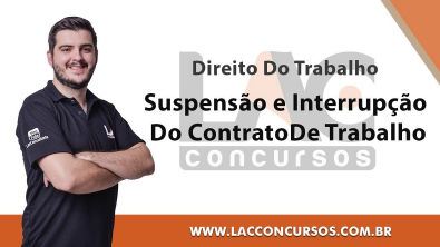 Suspensão e Interrupção Do Contrato De Trabalho - Direito Do Trabalho