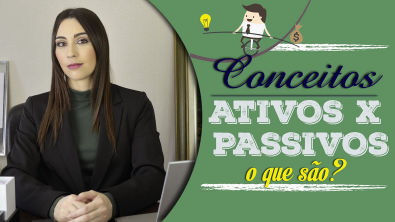 Conceitos Contábeis - O que são Ativos e Passivos?
